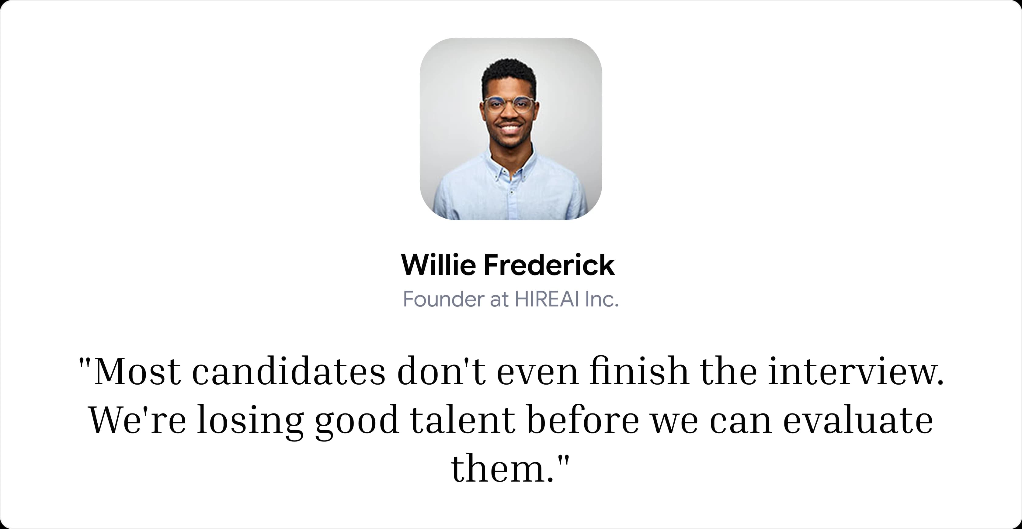 Willie Frederick explains that candidates leave before HIREAI can evaluate them